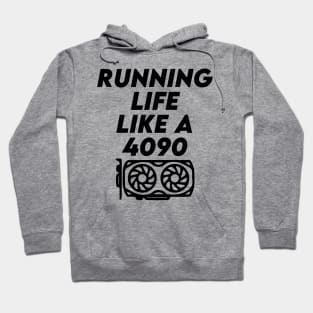 Running Life Like a 4090 Hoodie